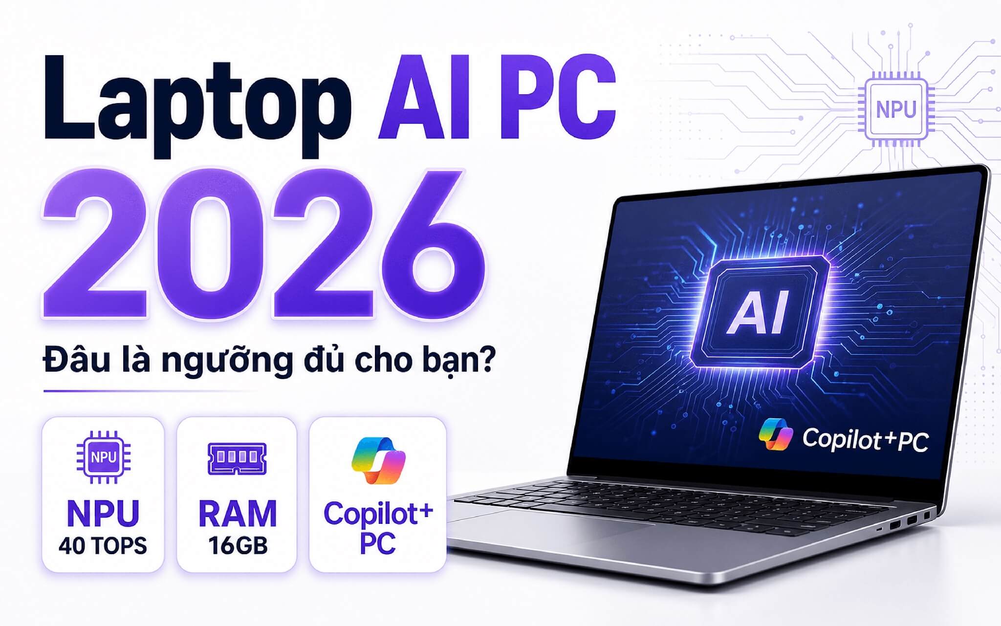 Laptop Ai Pc 2026 Npu 40 Tops Và Ram 16gb, đâu Là Ngưỡng đủ Cho Bạn