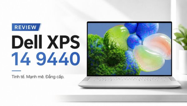 Dell XPS 14 9440 đẹp và mạnh, nhưng có thực dụng không?