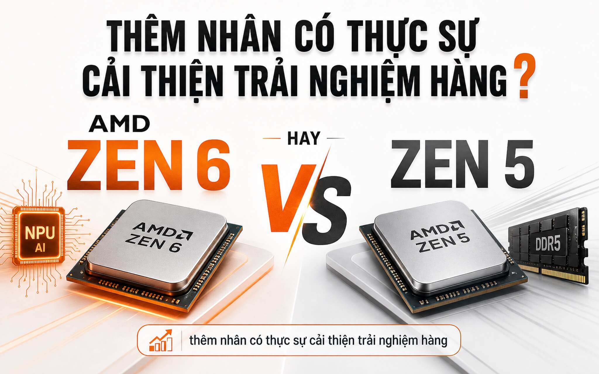 AMD Zen 6 và Zen 5 trên laptop: thêm nhân có thực sự cải thiện trải nghiệm hàng ngày