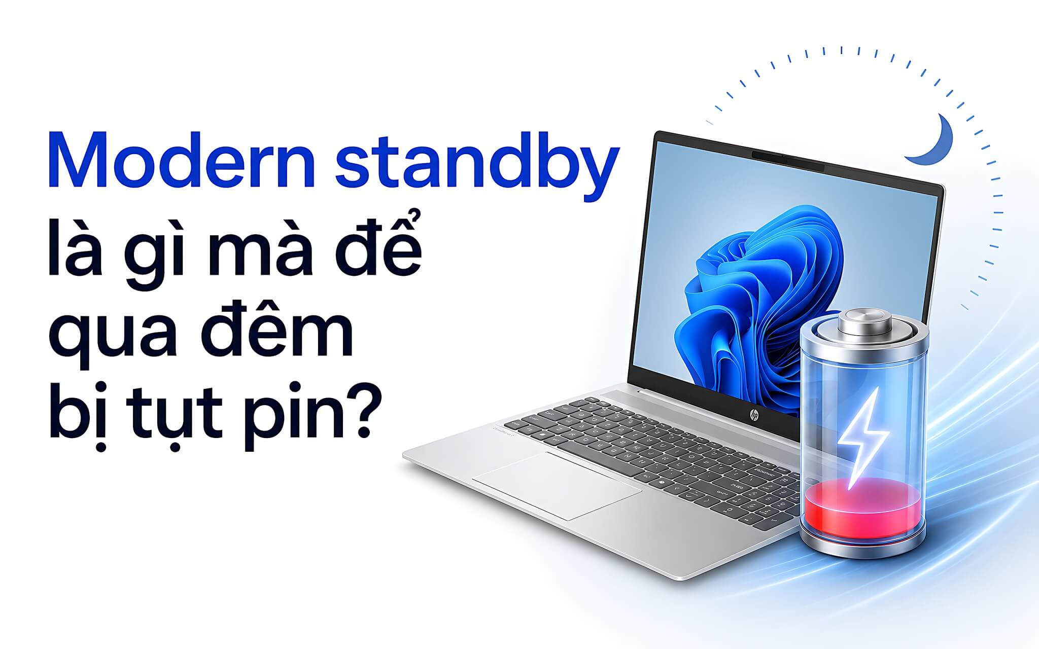 Modern standby là gì mà laptop để qua đêm vẫn bị tụt pin