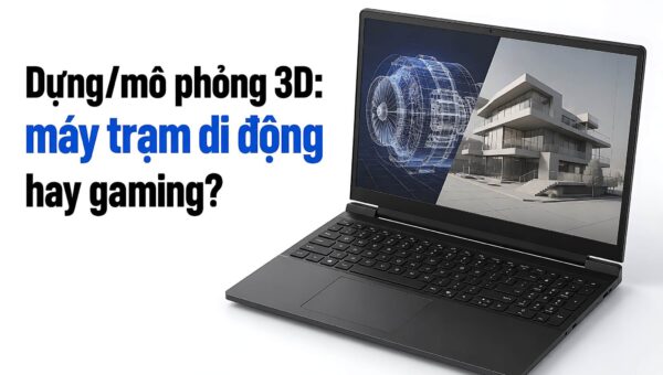 Máy trạm di động (Mobile Workstation) là gì và khác Laptop Gaming ra sao?