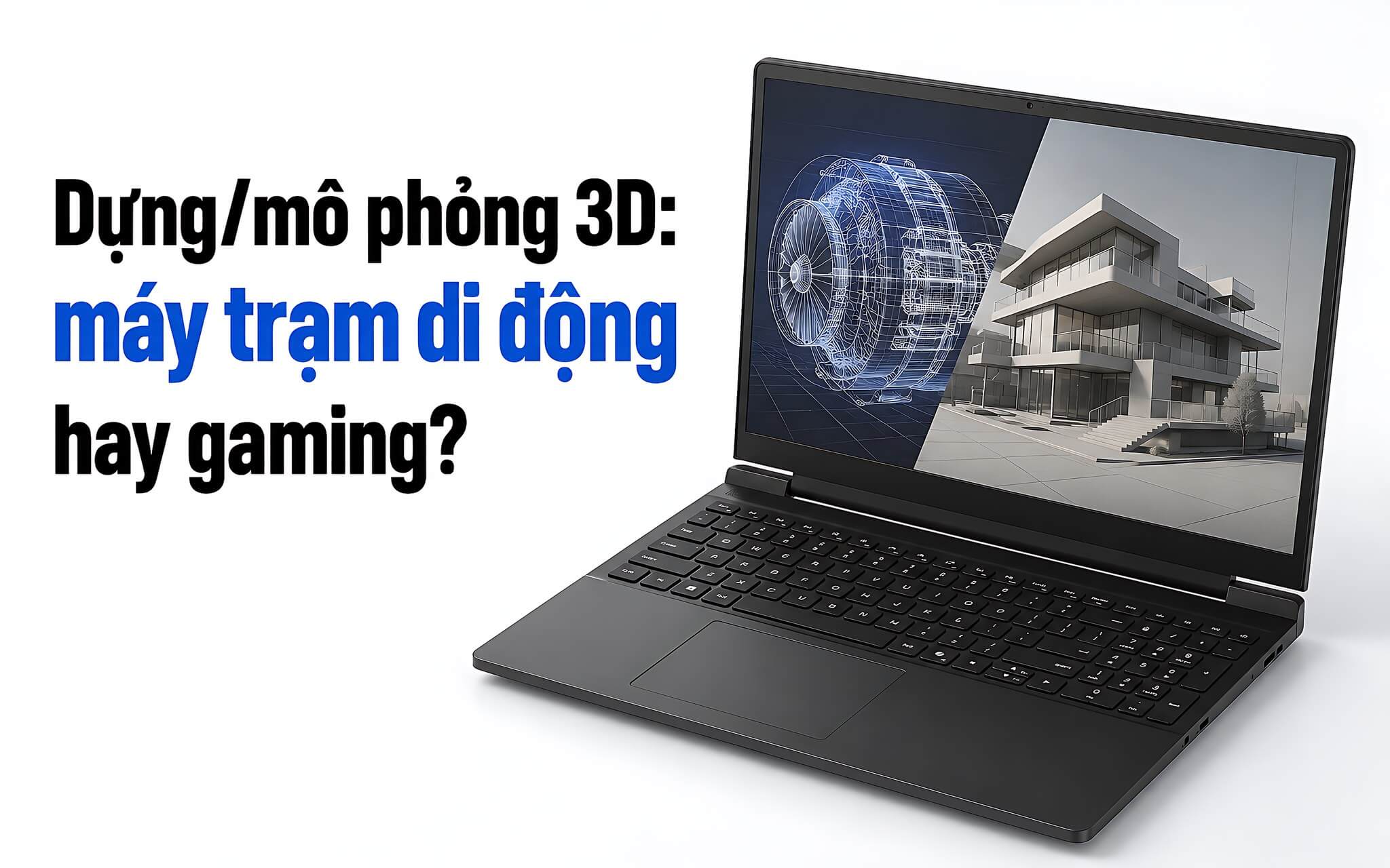 Máy trạm di động (Mobile Workstation) là gì và khác Laptop Gaming ra sao?