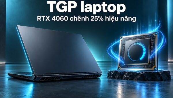 TGP laptop – Cùng RTX 4060 nhưng hiệu năng chênh lệch tới 25%