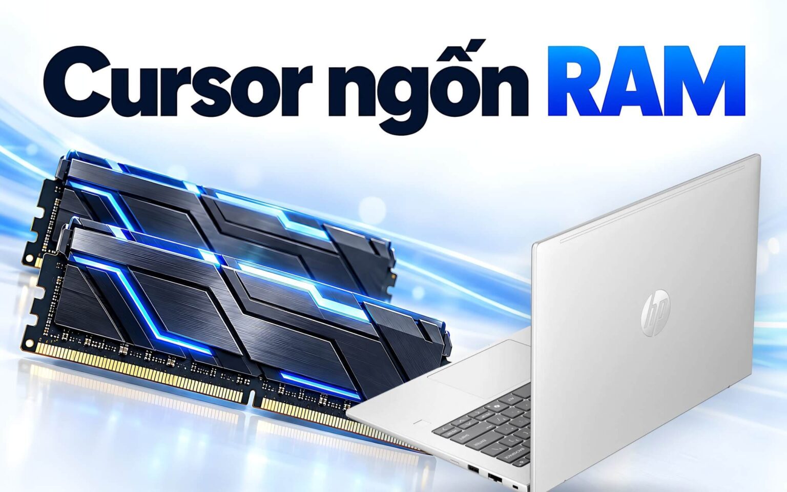 Cursor trên laptop ngốn RAM - Nguyên nhân và cách khắc phục giật lag