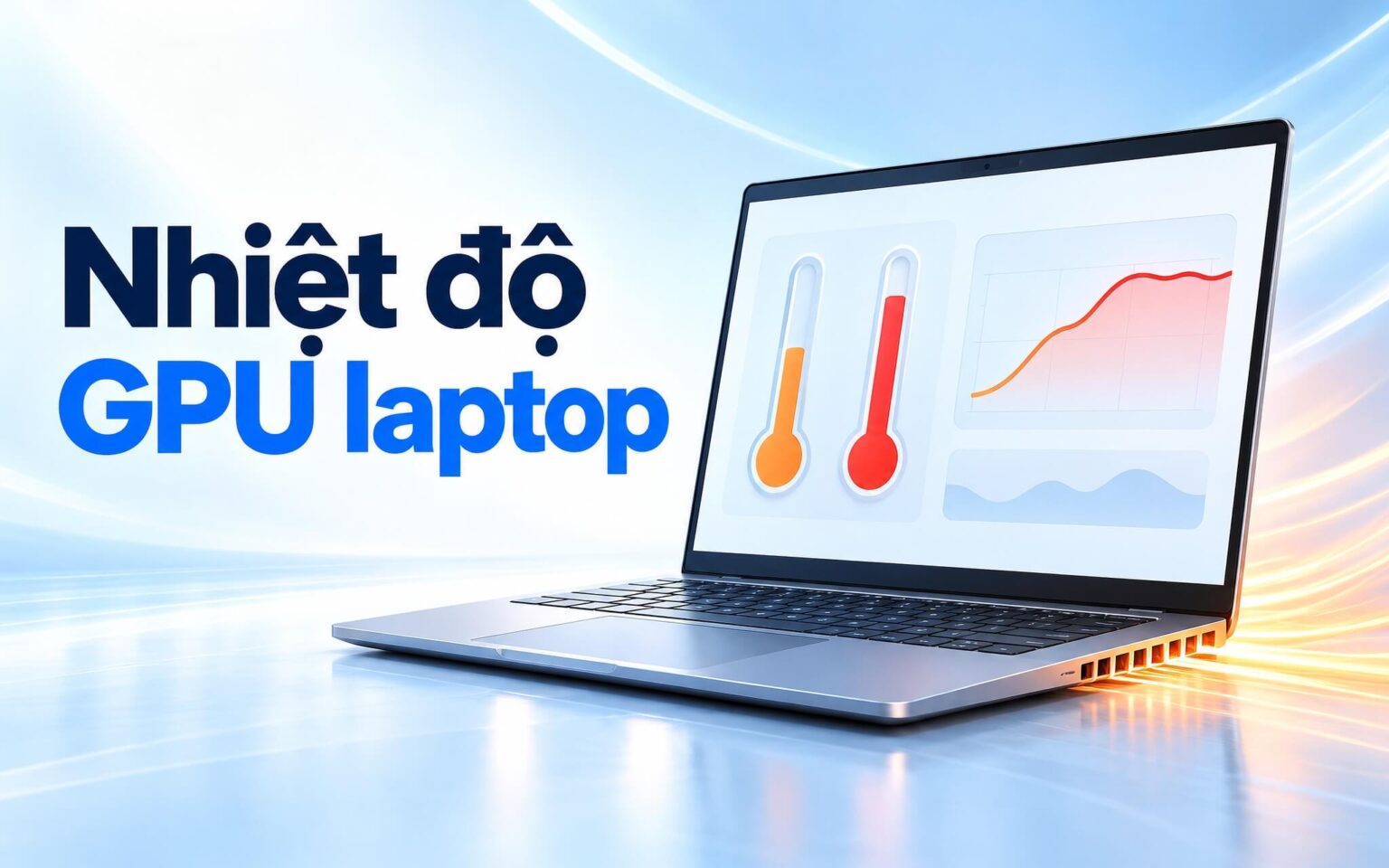 Nhiệt độ GPU laptop - Phân biệt nhiệt nhân, điểm nóng và ngưỡng hạ xung